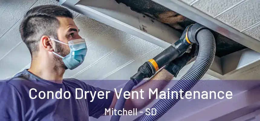  Condo Dryer Vent Maintenance Mitchell - SD