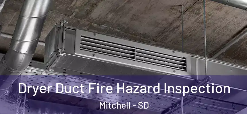  Dryer Duct Fire Hazard Inspection Mitchell - SD