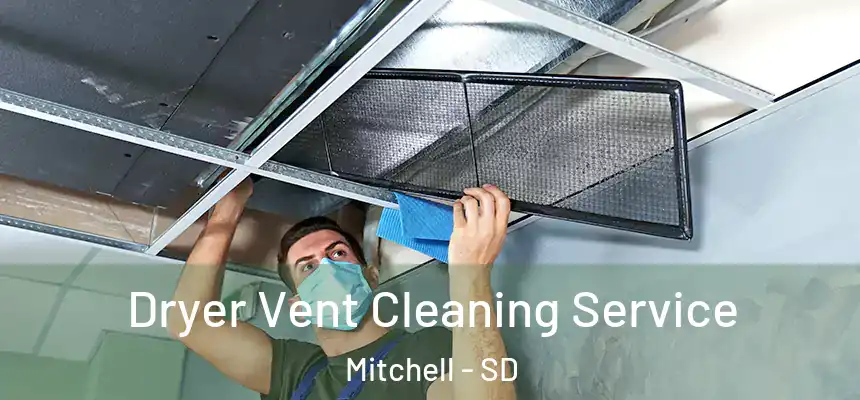  Dryer Vent Cleaning Service Mitchell - SD