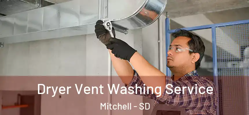  Dryer Vent Washing Service Mitchell - SD