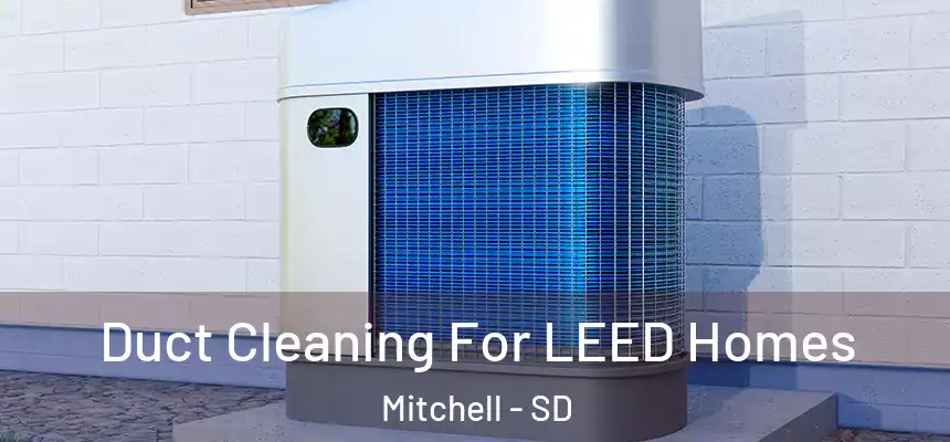  Duct Cleaning For LEED Homes Mitchell - SD