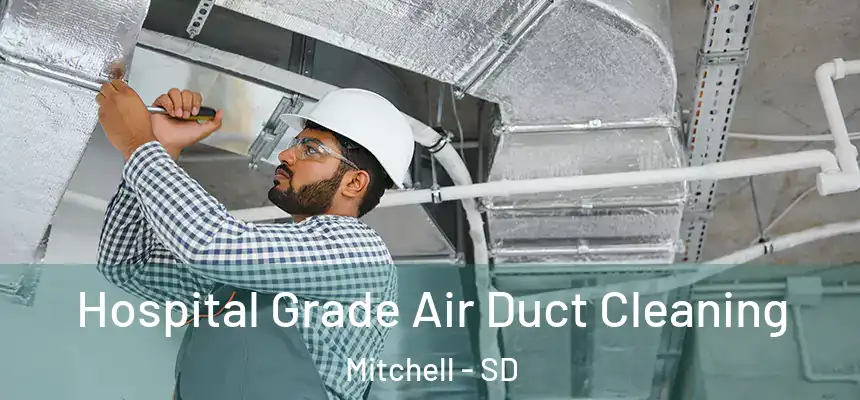  Hospital Grade Air Duct Cleaning Mitchell - SD