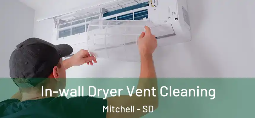  In-wall Dryer Vent Cleaning Mitchell - SD