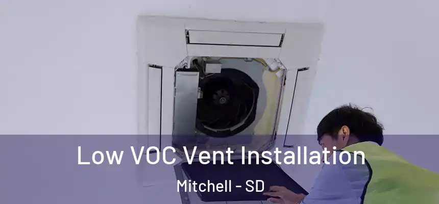  Low VOC Vent Installation Mitchell - SD