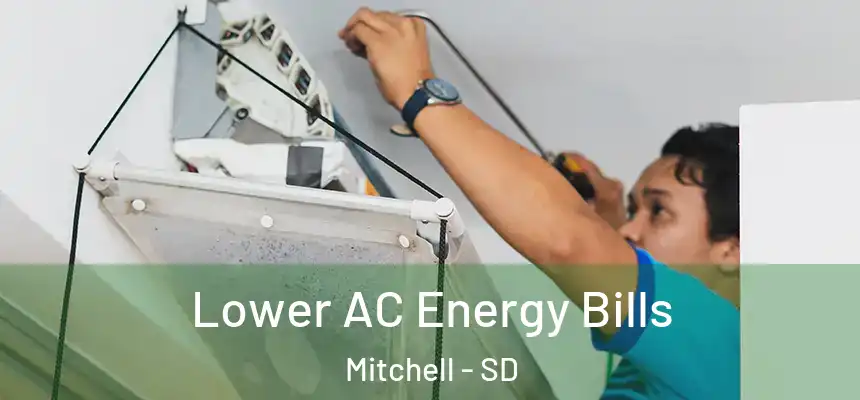  Lower AC Energy Bills Mitchell - SD