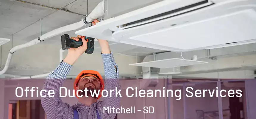  Office Ductwork Cleaning Services Mitchell - SD