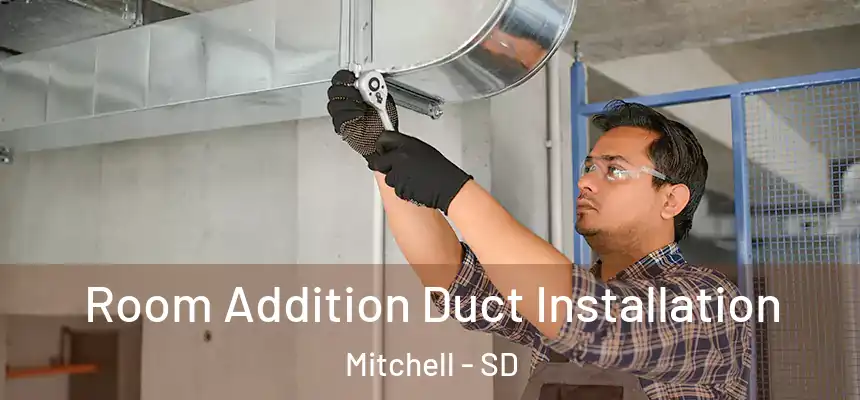  Room Addition Duct Installation Mitchell - SD
