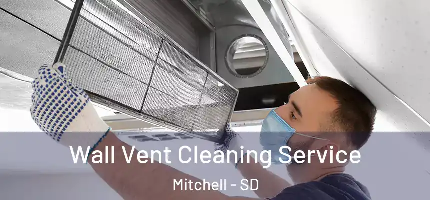  Wall Vent Cleaning Service Mitchell - SD